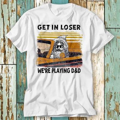 Get In Loser Were Playing DD Funny Retro Vintage T Shirt Top Design Unisex Ladies Mens Tee Retro Fashion Vintage Shirt