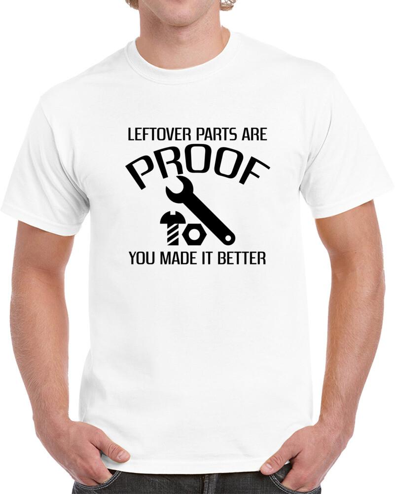 Left Over Parts Are Proof You Made It Better Funny Engineers T Shirt Mens Womens Tees Top S