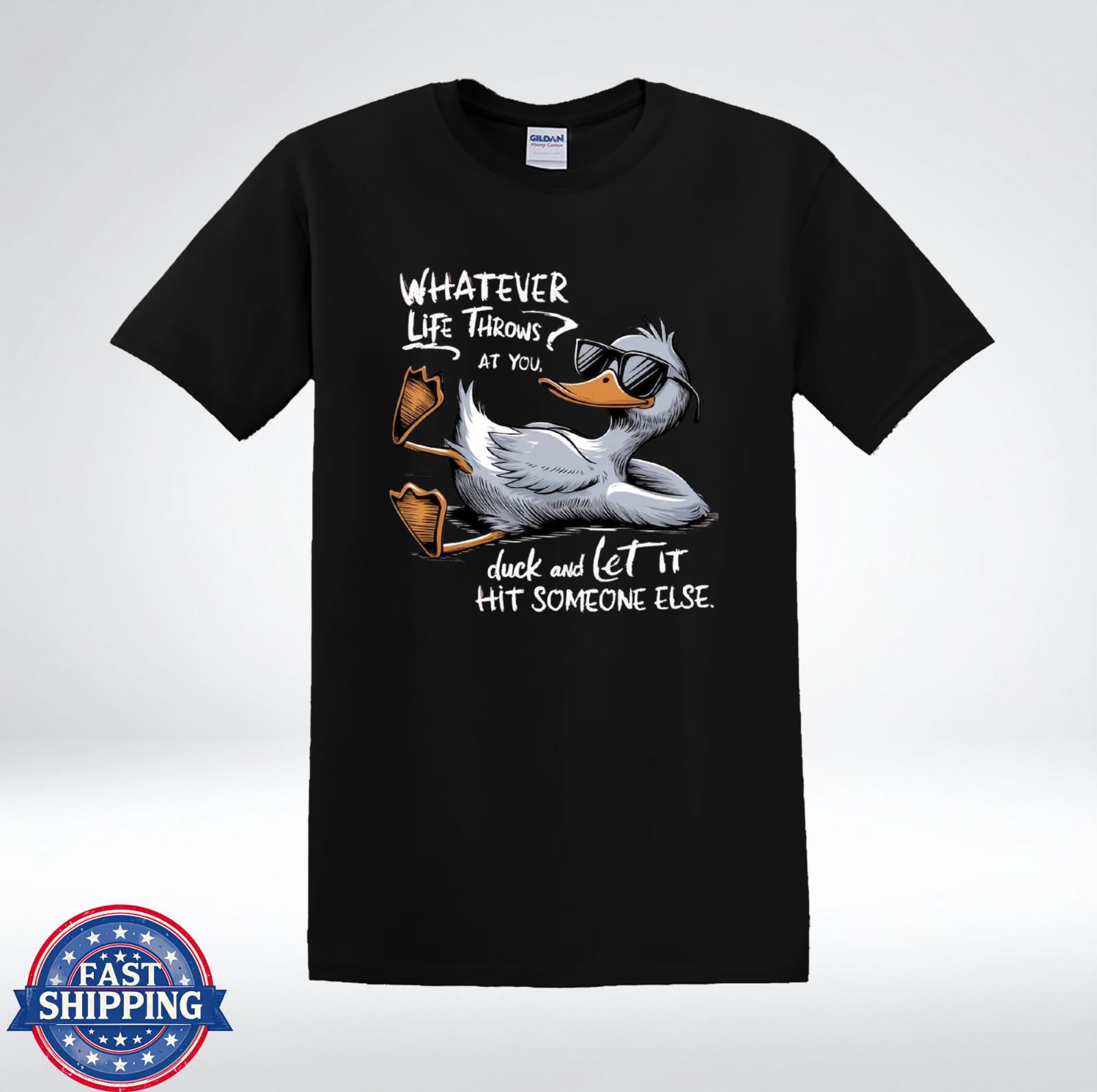 Whatever Life Throws At You Duck Let It Hit Someone Else Funny T-Shirt L