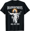 Disappointments All of You Jesus Christian Humor T-Shirt