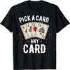 Pick a Card Any Card Tshirt Magic Card Trick Magician Shirt T-Shirt