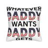 Decorative Pillowcase Whatever Daddy Wants Daddy Gets  Product Seat  Pillow Case Cover Zippered Multiple Sizes