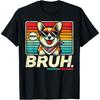 Bruh Retro Vintage 80s Dog Sunglasses BRUH Funny Bruh Corgi T-Shirt