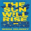 The Sun Will Rise by Misha Zelinsky Hardback Book 9781637632437