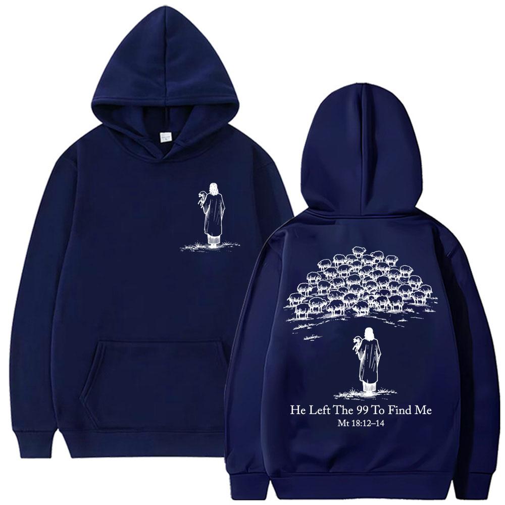 Christian Religious Jesus He Left The 99 To Find Me Is King Hoodies Faith Bible Verse Men Women Sweatshirt