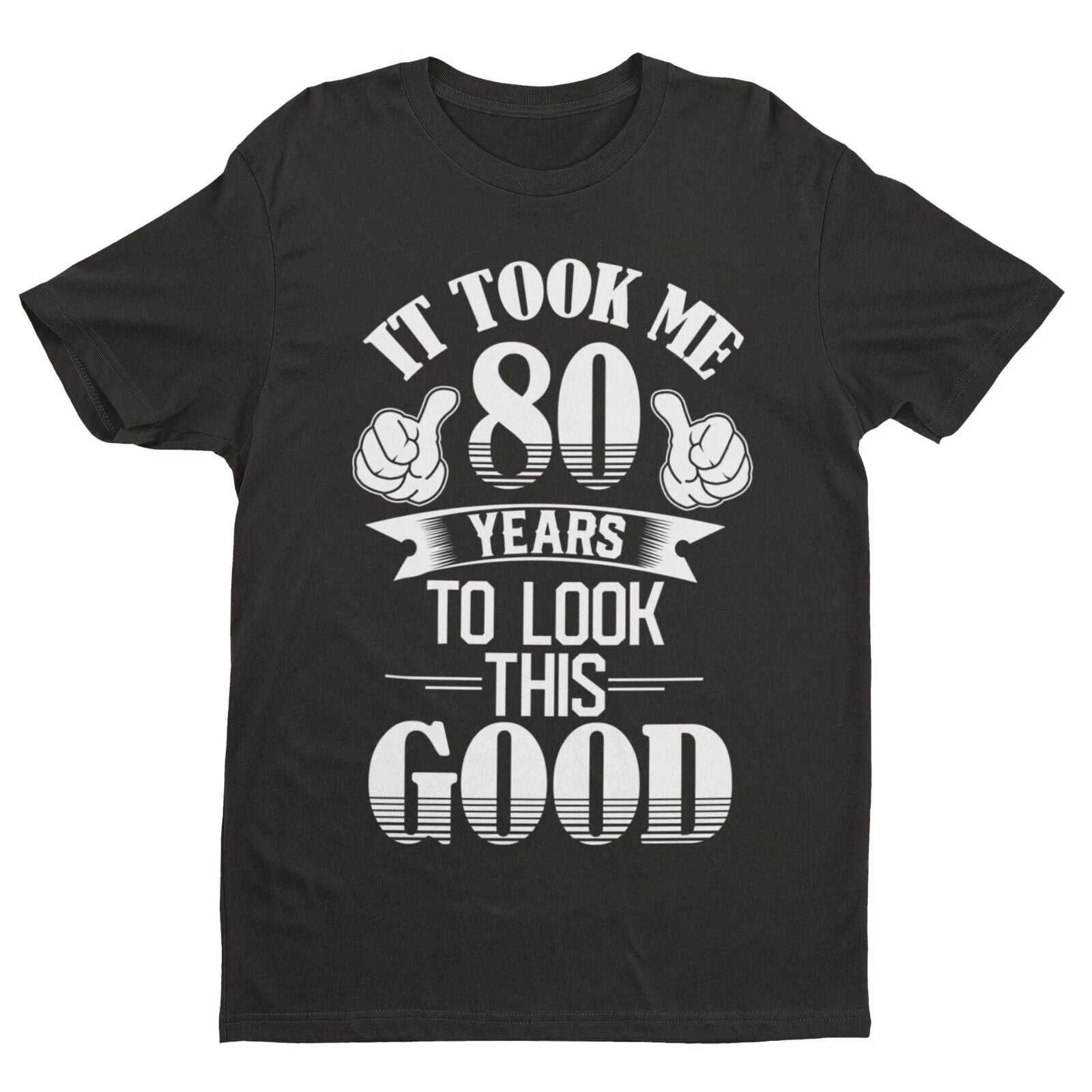Funny 80th Birthday T-Shirt – It Took Me 80 Years to Look This Good UK 3XL