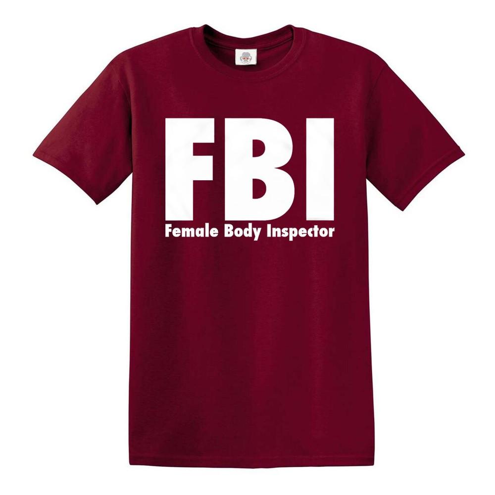 Fbi Female Body Inspector Tshirt Funny Gift Mens Ladies Novelty Top Tee