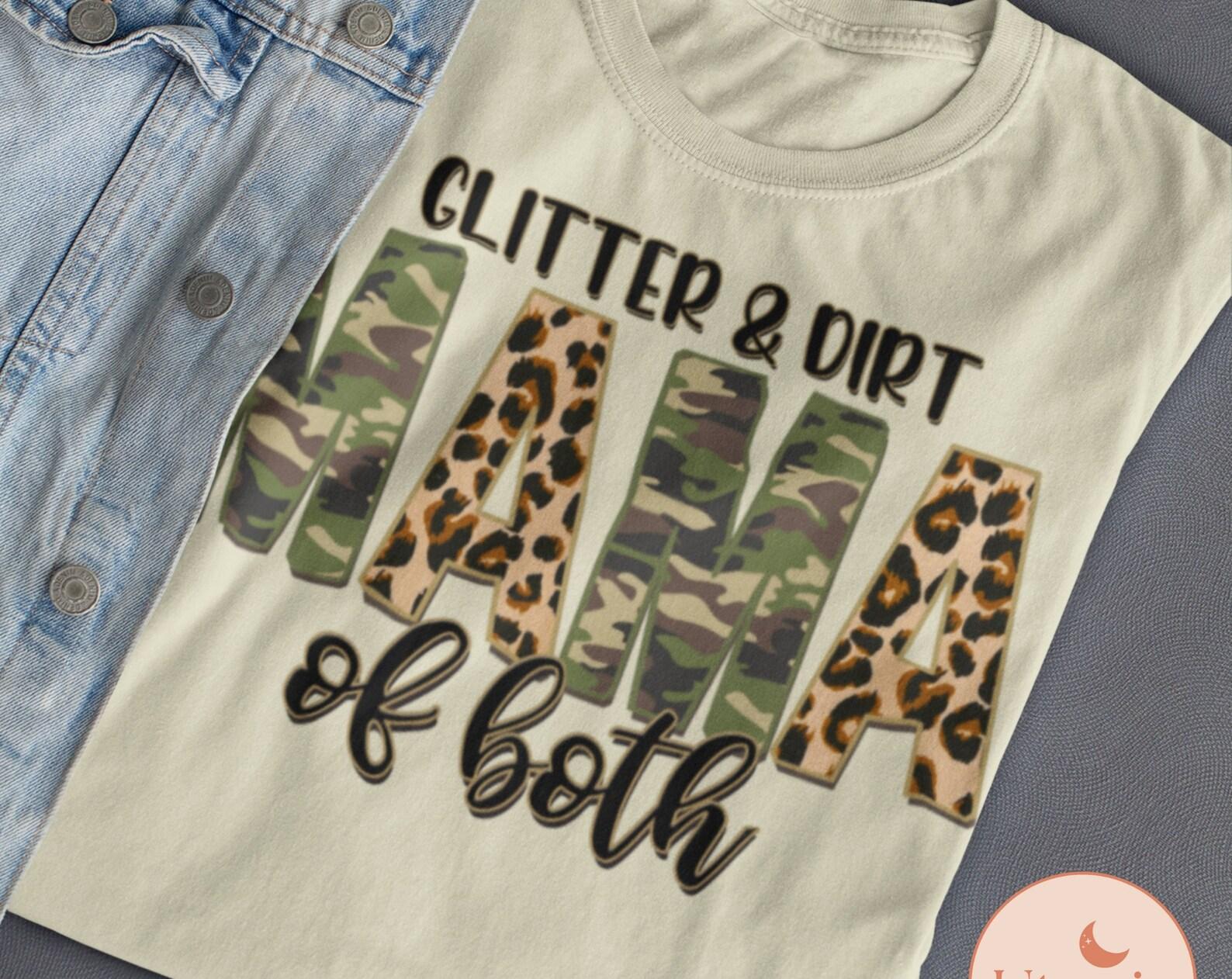 Glitter and Dirt Mama of Both Shirt for Mom for Mother s Day - Mom of Both Tshirt for Women - Glitter and Dirt Shirt - Gift for Mom of Both S