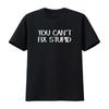 You Can T Fix Stupid Shirt Vintage Washed Comfortable Slightly Top For Everyday Wear Breathable Casual Fashion Stretched