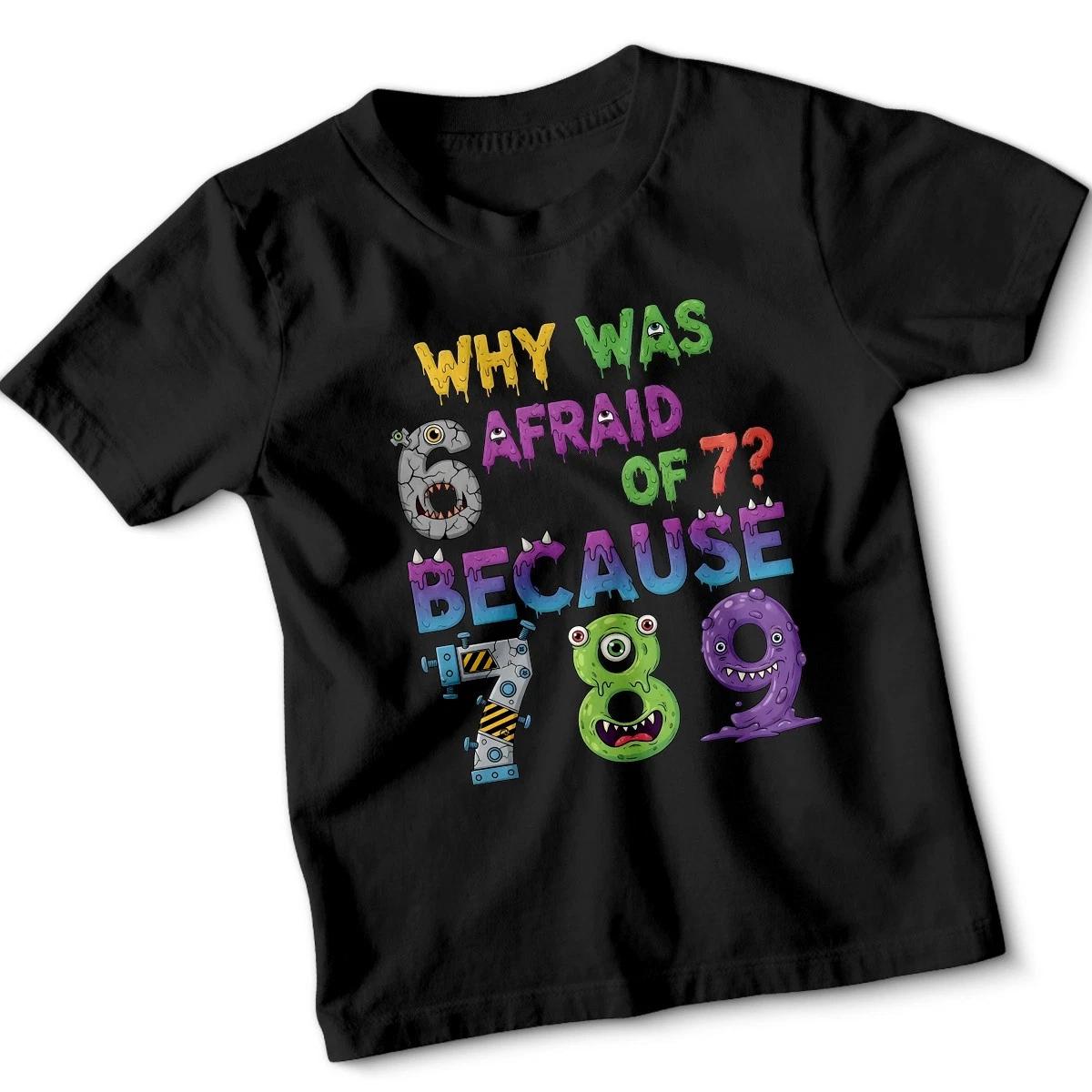 Why Was 6 Afraid Of 7 Because 7 8 9 Funny Puns Jokes Kids T-Shirt#3 150