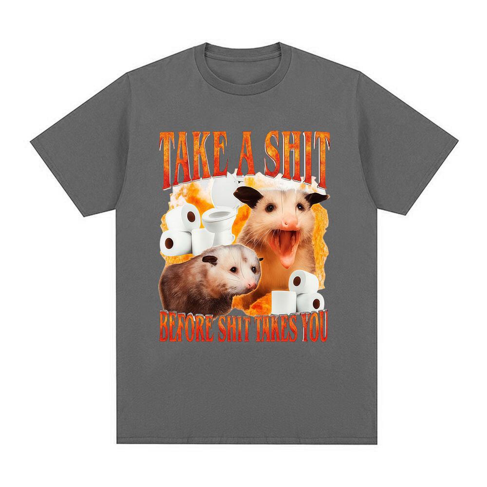 Take A Shit Before Shit Takes You Funny Meme T Shirts Unisex Women Clothing Fashion Short Sleeve T Shirts Cotton Oversized Tshirts