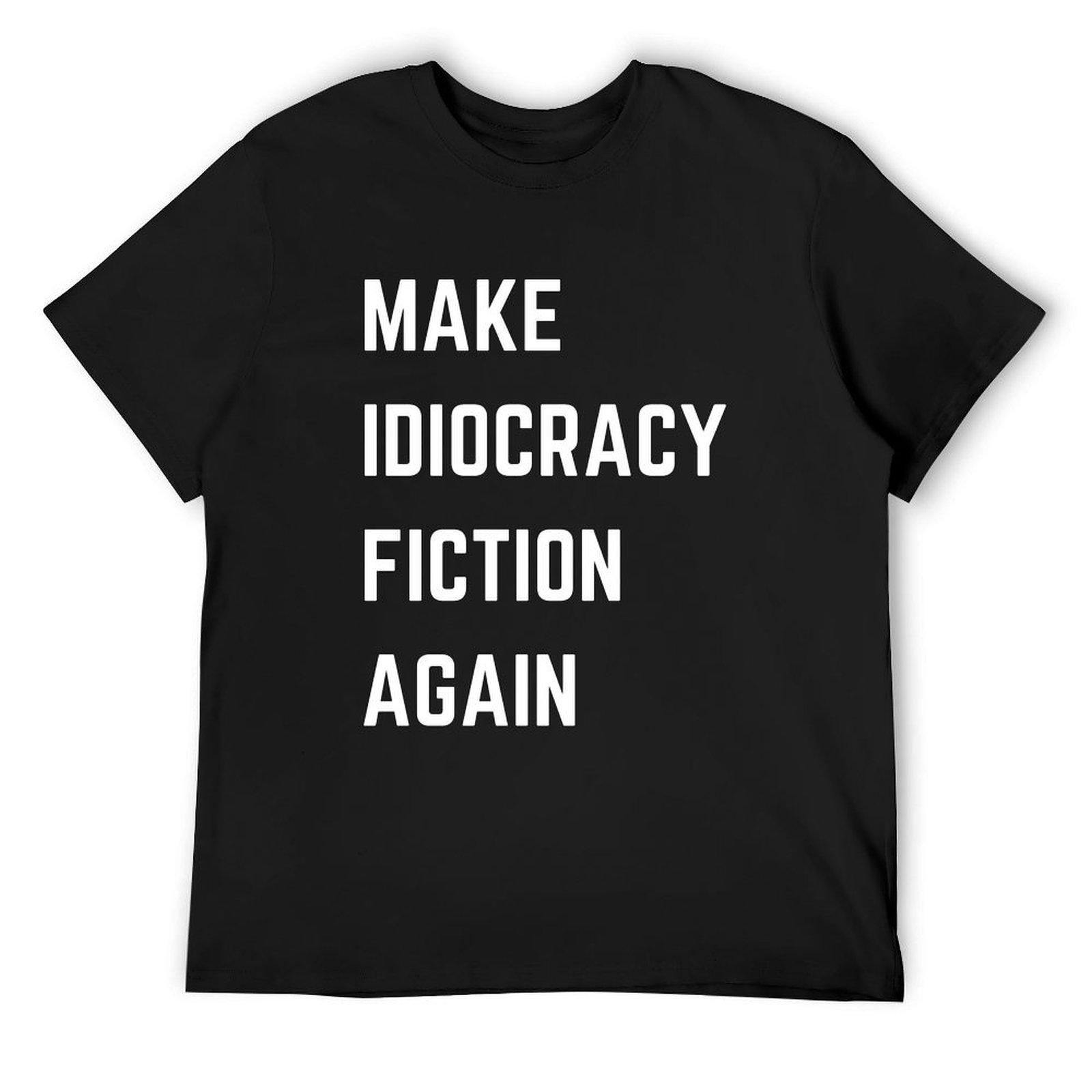 Make Idiocracy Fiction Again (Horizontal) T-Shirt oversizeds kawaii clothes summer shirt men t shirts 4XL