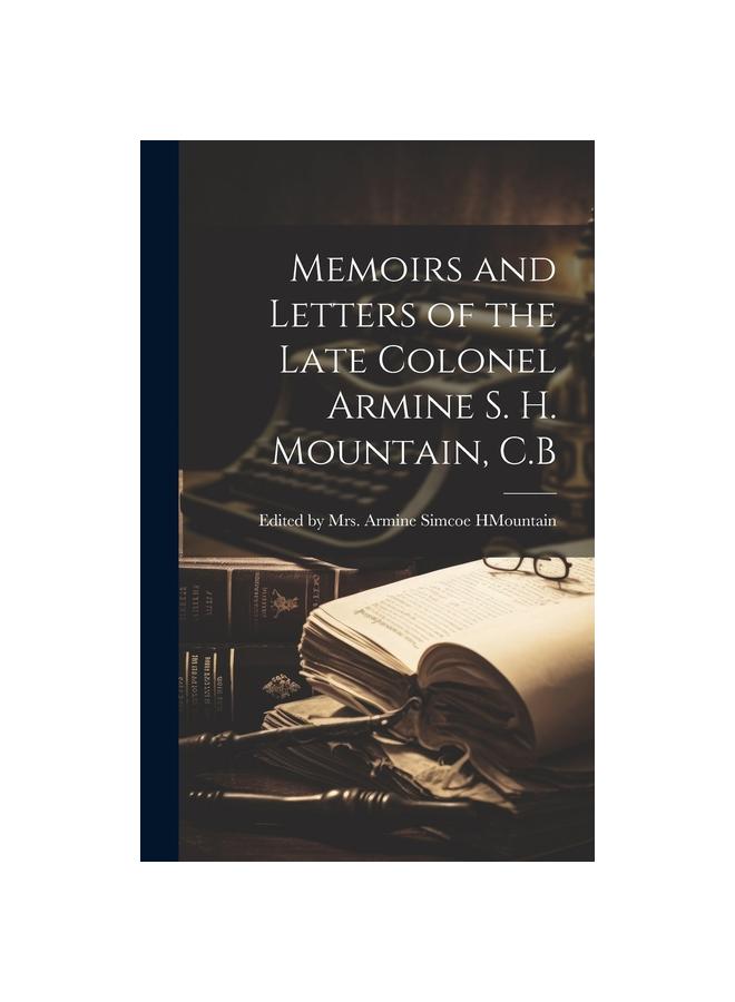 Grāmata Memoirs and Letters of the Late Colonel Armine S. H. Mountain, C.B