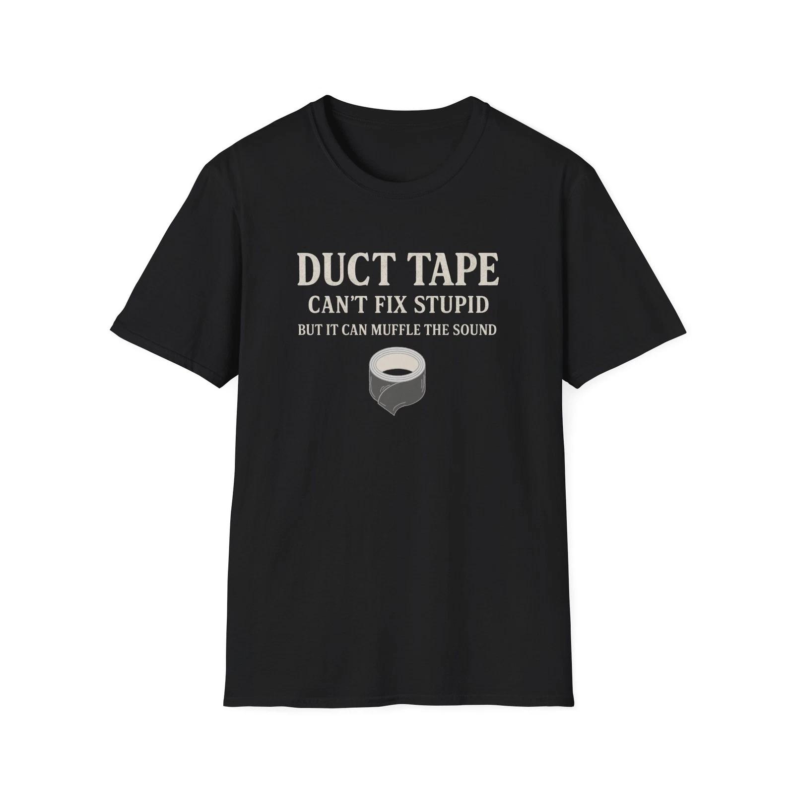 Funny Men s T-Shirt Duct Tape Can t Fix Stupid, Sarcastic Tee, Humorous Graphic 2XL