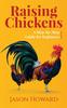 The Raising Chickens : A Step-by-Step Guide for Beginners Book