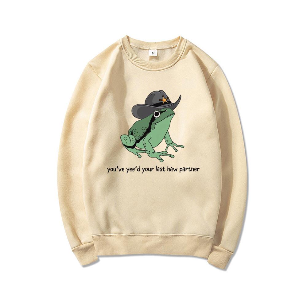 You've Yee'd Your Last Haw Partner Sweatshirt Funny Frog Hoodie Unisex Crewneck Sweatshirts Long Sleeve Pullover Frog Lover Gift