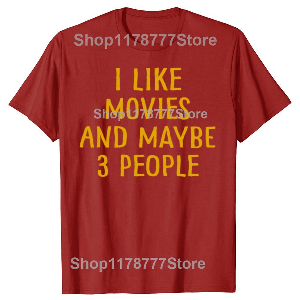 Funny I Like Movies and Maybe 3 People T Shirts Short Sleeve Birthday Gifts Mens Clothing Fashion Casual Loose Oversized T Shirt