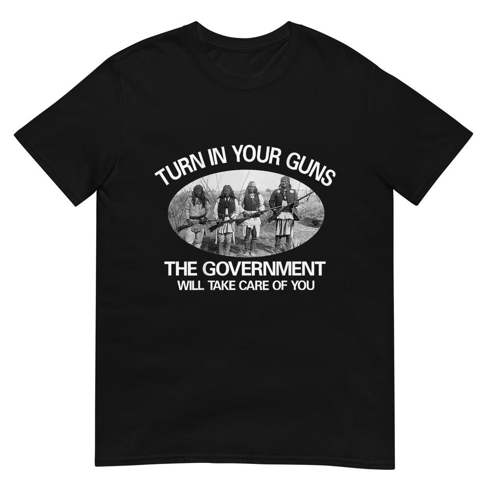 

Turn In Your Guns, The Government Will Take Care of You XL