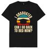I Graduated Can I Go Back To Bed Now Funny Joke Humour Gift T Shirt