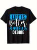 A Debbie Men'S T-Shirt That Says 'Life Is Better' Is a Soft, Casual, Sporty Option with Short Sleeve