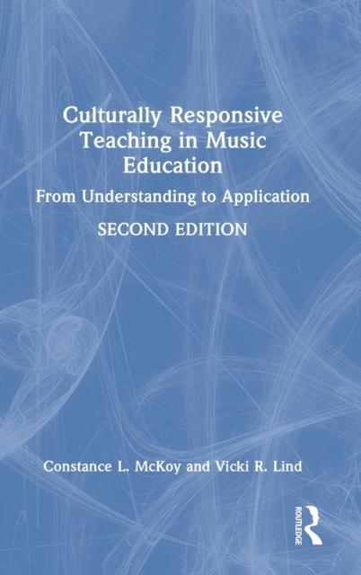 The Culturally Responsive Teaching In Music Education : From Understanding To Application Book