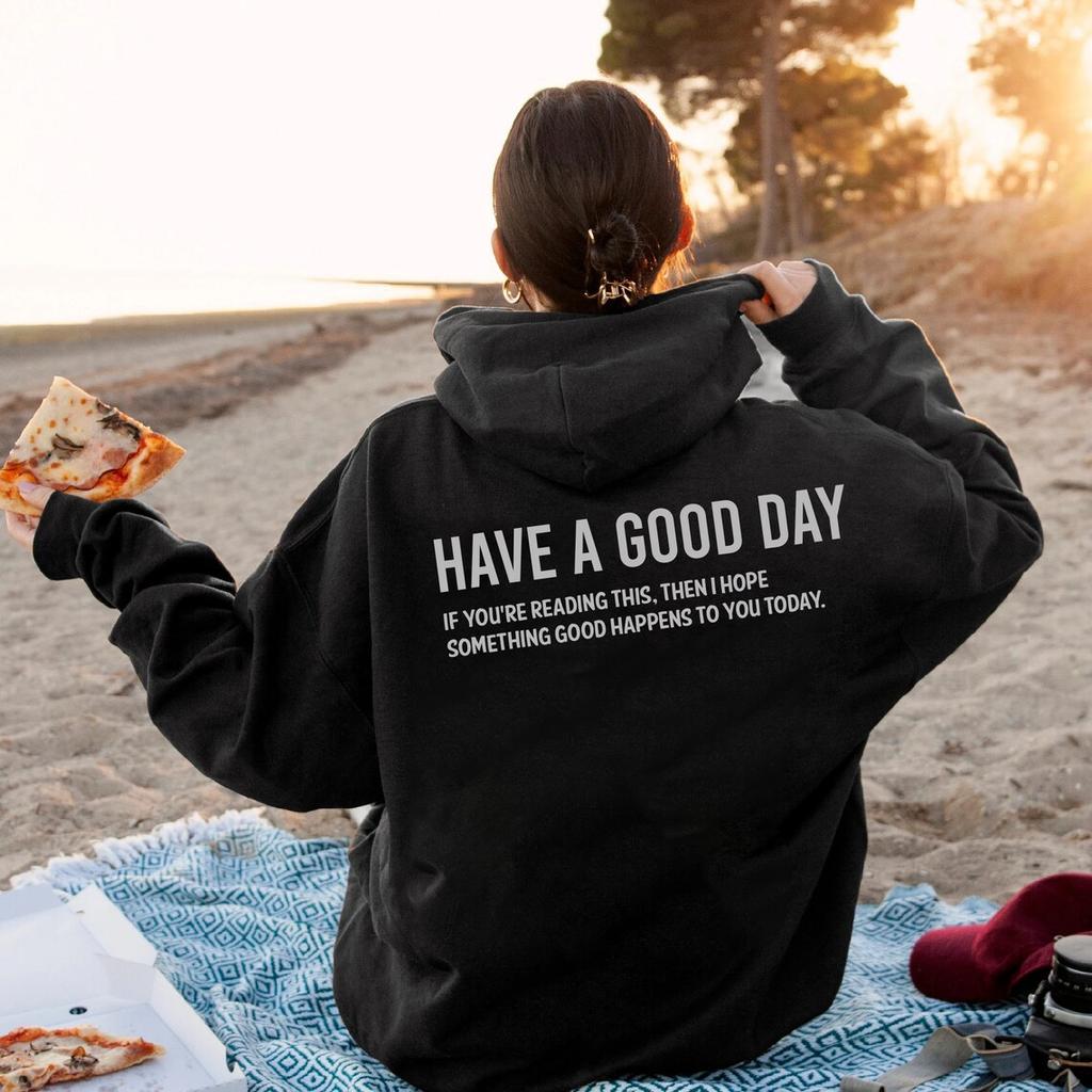 Have A Good Day Print Letter Hoodies Sweatshirt Autumn Spring Pullovers Harajuku Tracksuit Positively Slogan Back Printed