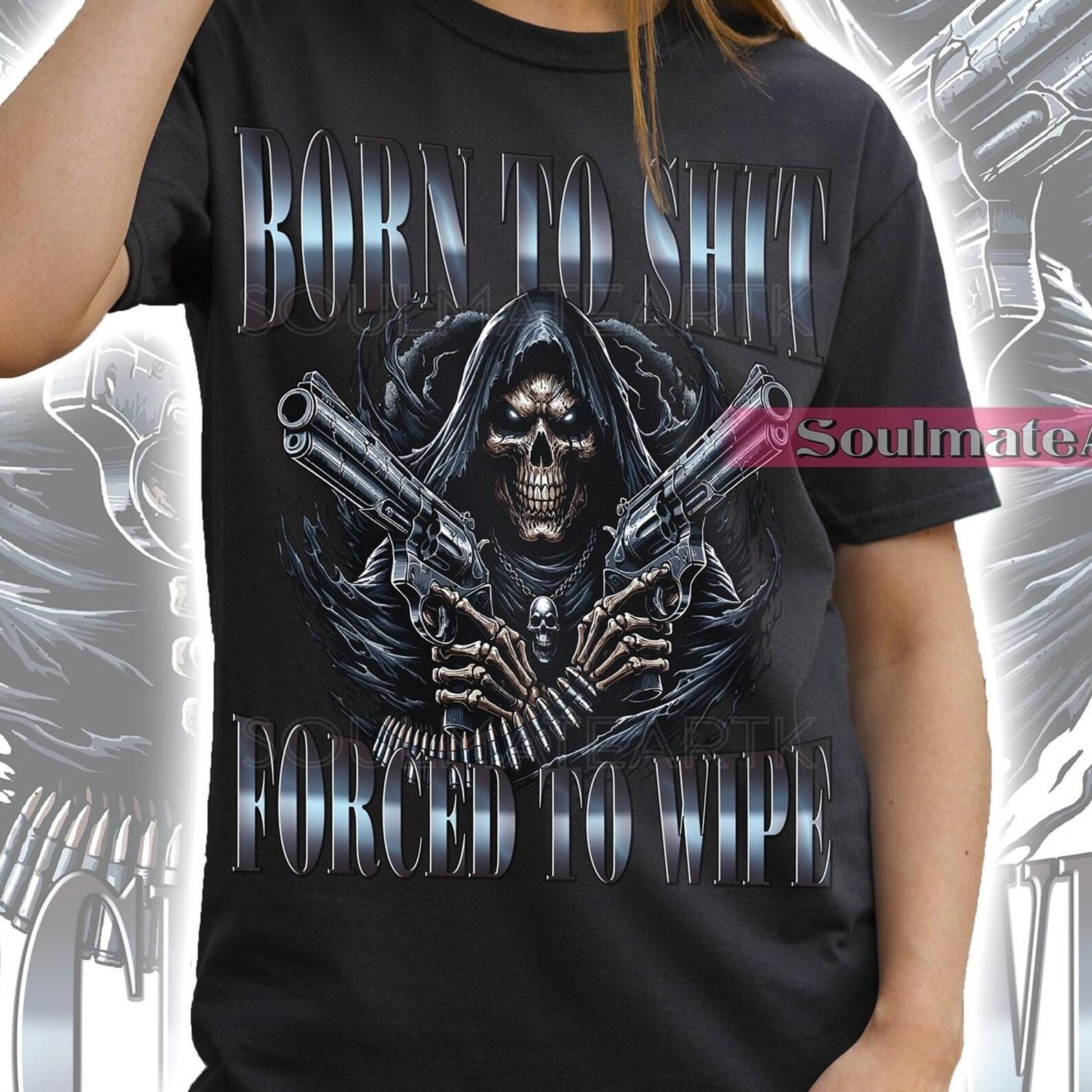 Born To Shit Forced To Wipe Shirt, Funny Skeleton Tshirt, Offensive Meme T-shirt, Sarcastic T-shirt, Unisex 90s Ironic Weird Tee XL
