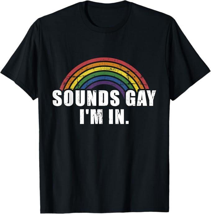 

Funny sounds gay I m in with rainbow flag for pride month T-Shirt L