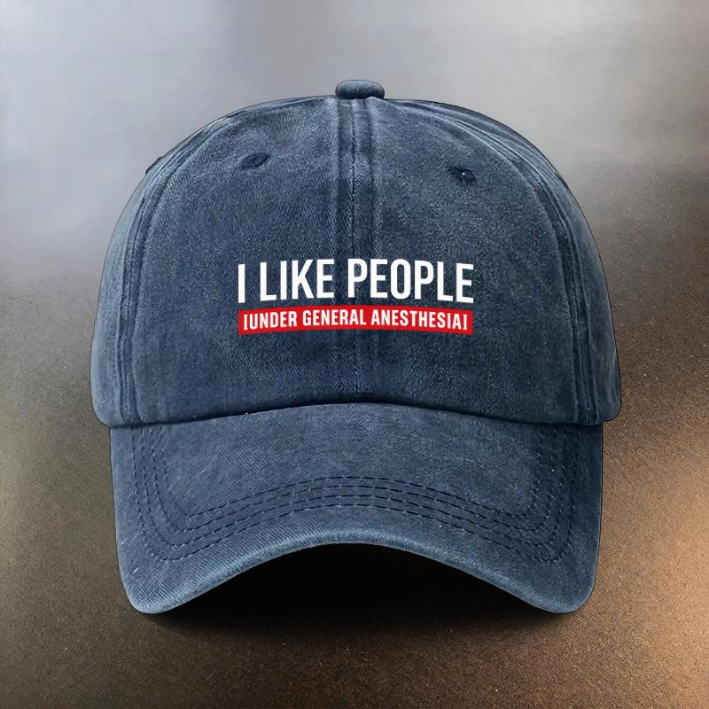 A Washed Hat with the Phrase I LIKE PEOPLE UNDER GENERAL ANESTHESIA a Daily Sunprotection Baseball Cap a Musthave Fashiona 1pc