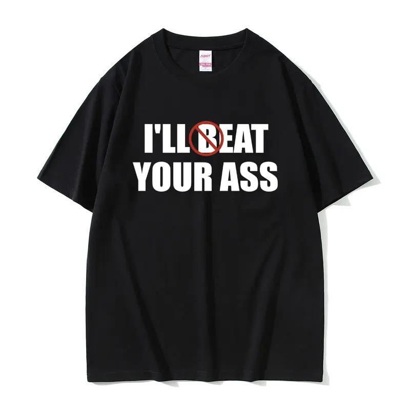 Comfortable season I'll Beat Eat Your Ass Pun Joke T Shirts Stylish Harajuku Cotton Vintage Men Women Short Sleeve Casual Streetwear Unisex Tops L