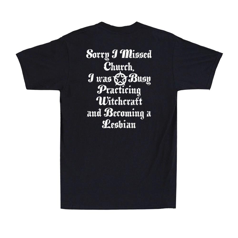 Sorry I Missed Church, I was Practicing Witchcraft Funny Saying Men s T-Shirt M