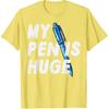 Inappropriate My Pen Is Huge Funny Adult Humor Sarcastic Men T-Shirt