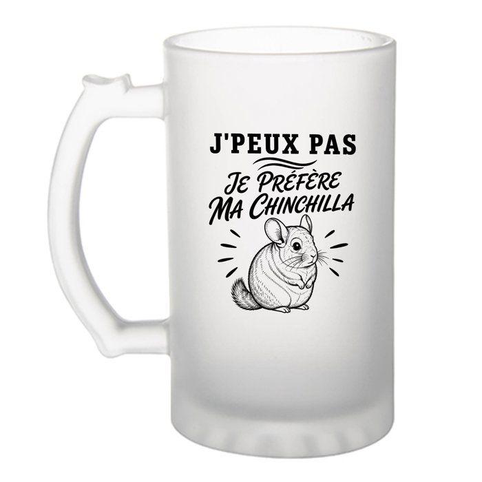 Chope à bière - PLANETEE - J’peux pas je préfère ma Chinchilla - Verre trempé givré - 470 ml - Imprimée en Bretagne