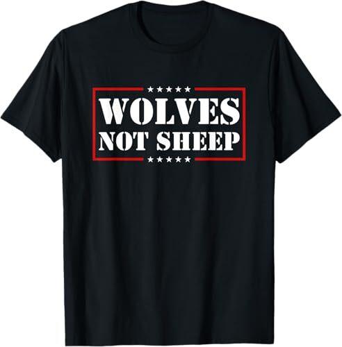 Brand New LIMITED Wolves Not Sheep - Patriotic Conservative American Freedom T-Shirt
