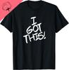 I Got This I Can Do It Go Me You Got This Handle It Strong T-Shirt Cotton Breathable and Comfortable Camiseta Hombre