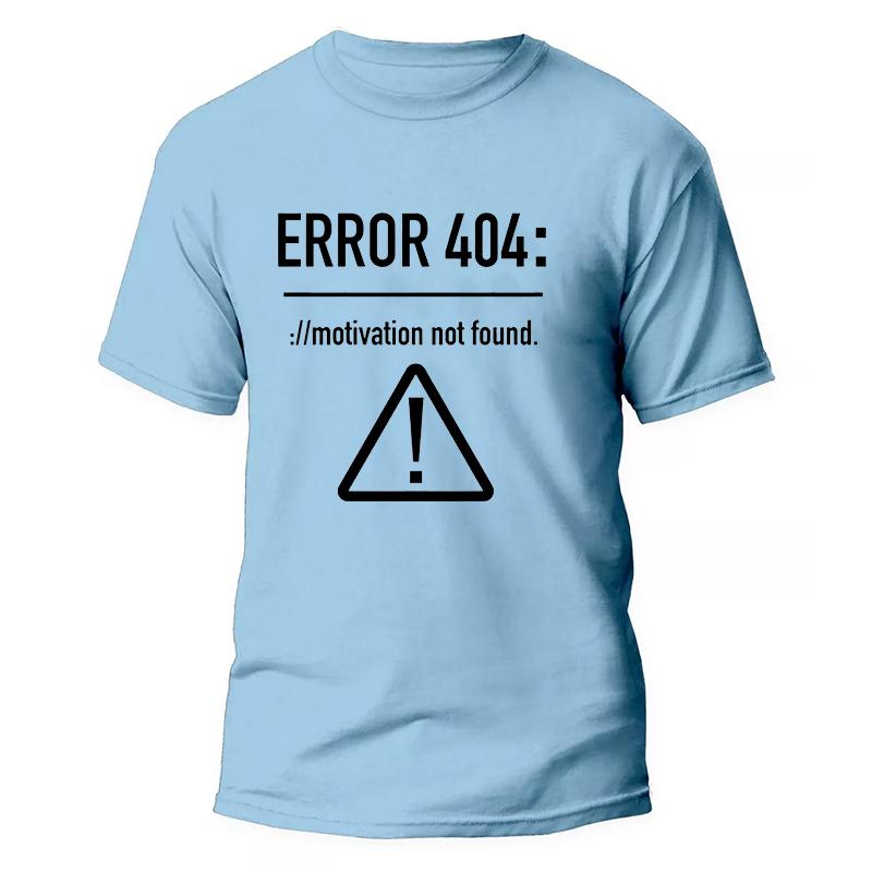 Men T Shirts Funny Letters Design Error 404 Motivation Not Found Print Graphic Summer O-neck Short Sleeve Top Tees Tshirt Gifts