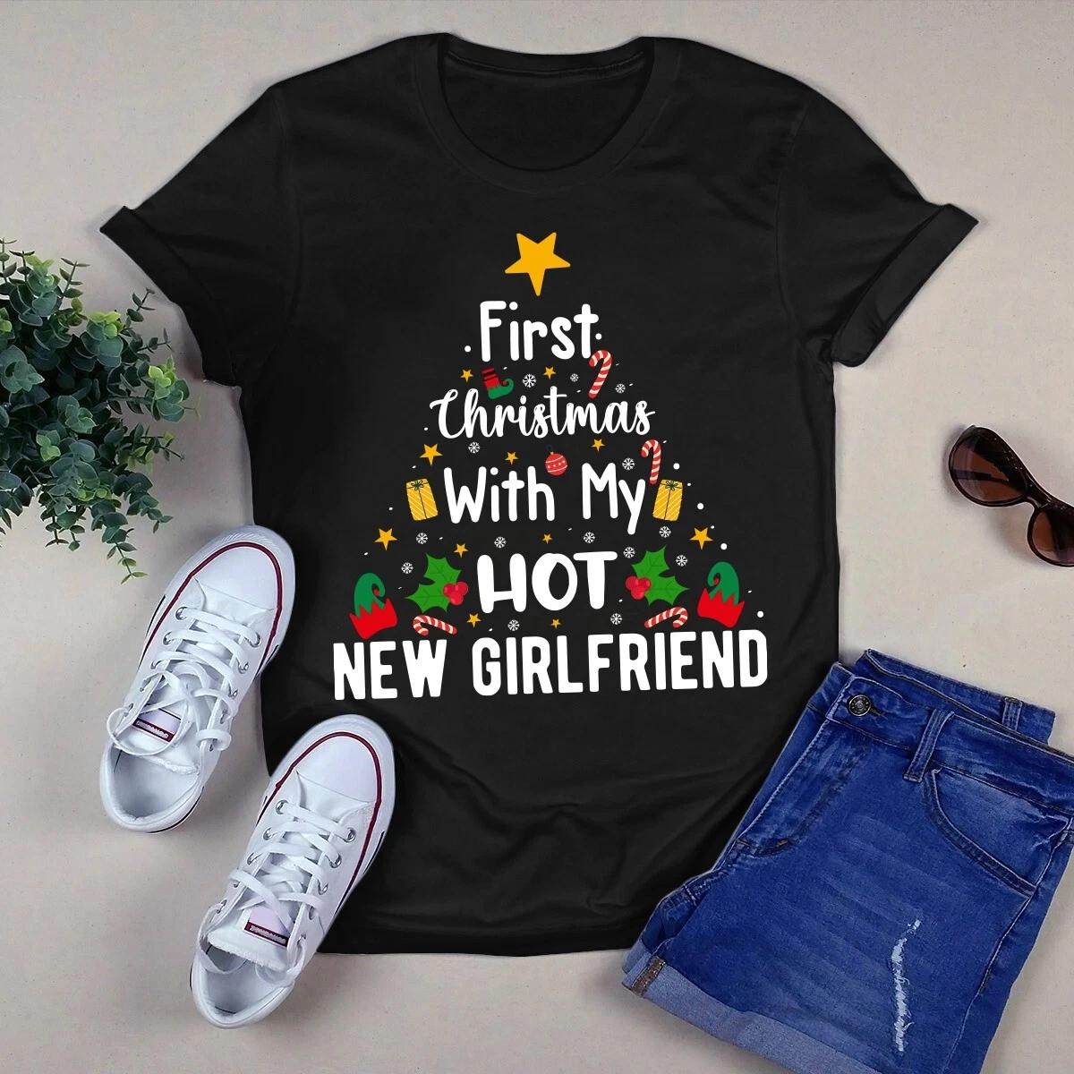 First Christmas With My Hot New Girlfriend Christmas Xmas Gift Men s and Women s T-shirts S