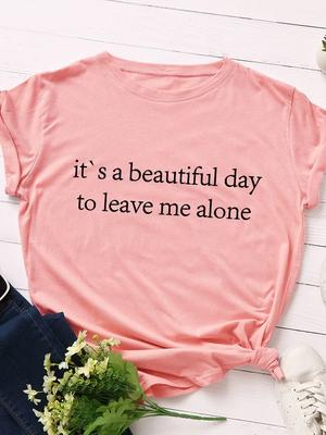 Estampa Lindo Dia Para Me Deixar Sozinho Camiseta Feminina Manga Curta Gola O Solta Camiseta Feminina Blusa Feminina Tops Camisetas Mujer