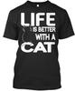 Fashion Round Neck Clothes Life Is Better With A Cat Funny S Standard Unisex TShirt (S5xl) Summer Tee Shirt