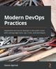 The Modern DevOps Practices : Implement and Secure DevOps In the Public Cloud with Cutting-edge Tools, Tips, Tricks, and Techniques Book
