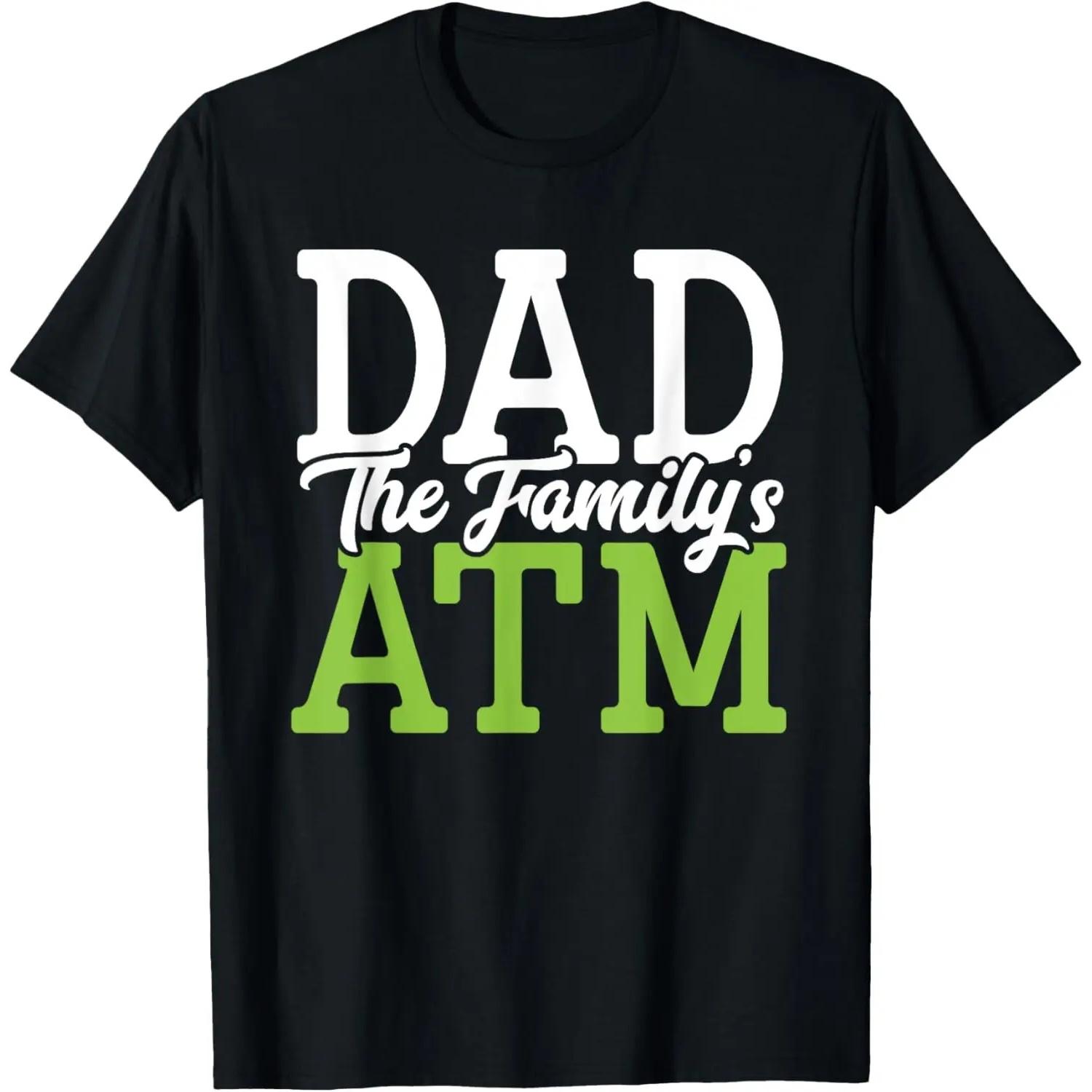 Dad The Family s ATM Funny ATM Machine Dad Fathers Day Lover T-Shirt XXXXXL чёрный