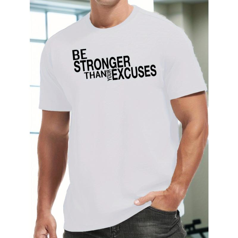 European sizes Men's T-shirt, 'BE STRONGER THAN EXCUSES' Print Short Sleeve Crew Neck Tees For Summer, Casual Outdoor Comfy Clothing For Male