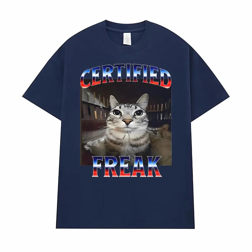 Certified Freak Funny Cat Meme T Shirts for Men Women Fashion High Quality T-shirt Male Oversized Comfort Short Sleeve Tee Shirt