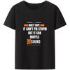 Duct Tape Can't Fix Stupid But It Can Muffle The Sound T Shirt Funny Quote Trending Streetwear Classic Unisex Tee Tops