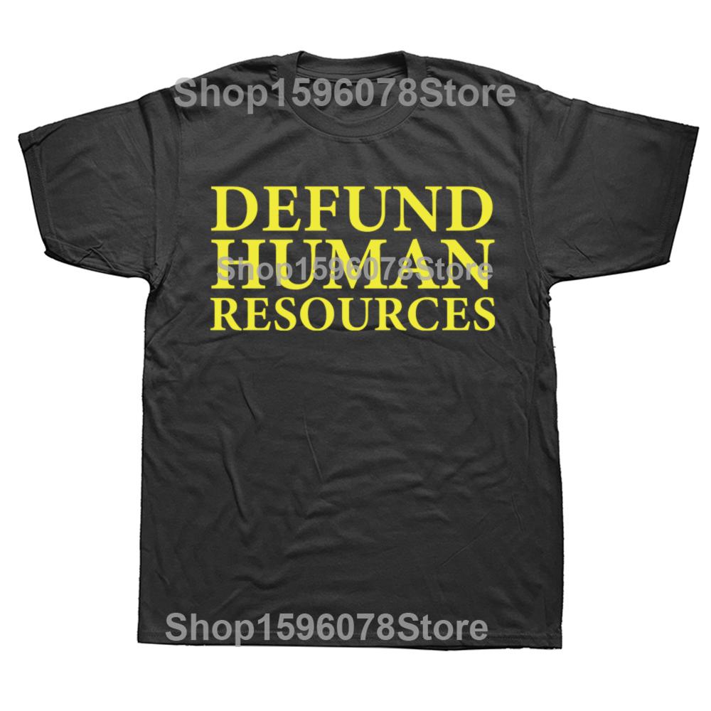 Defund Human Resources T Shirt Job Work Humor Y2k T-shirt For Men Women EU Size 100% Cotton Unisex Summer O-neck Tops