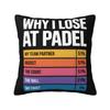 Padel Why I Lose At Padel Tennis Throw Pillow Case Home Decor 3D Print Sofa Cushion Cover Polyester Soft Pillowcase Dakimakura