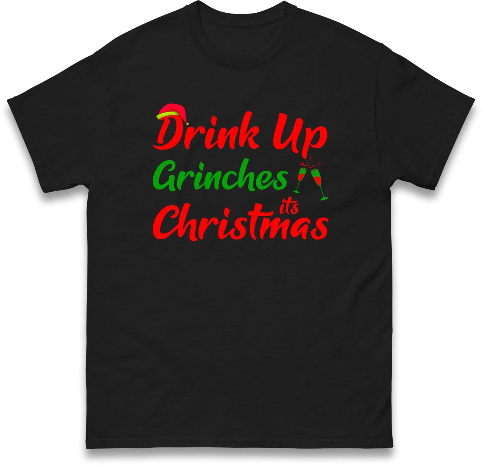 Drink Up Grinches It s Christmas Hilarious T Shirt,Merry Christmas Offensive Tee S