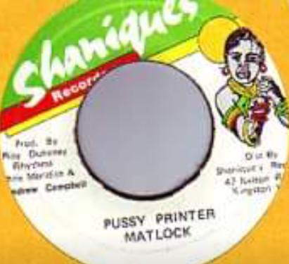 7inch Record MATLOCK (4) - Pussy Printer NONE Shaniques Recor Jamaica Reggae, Ska & Dub Used