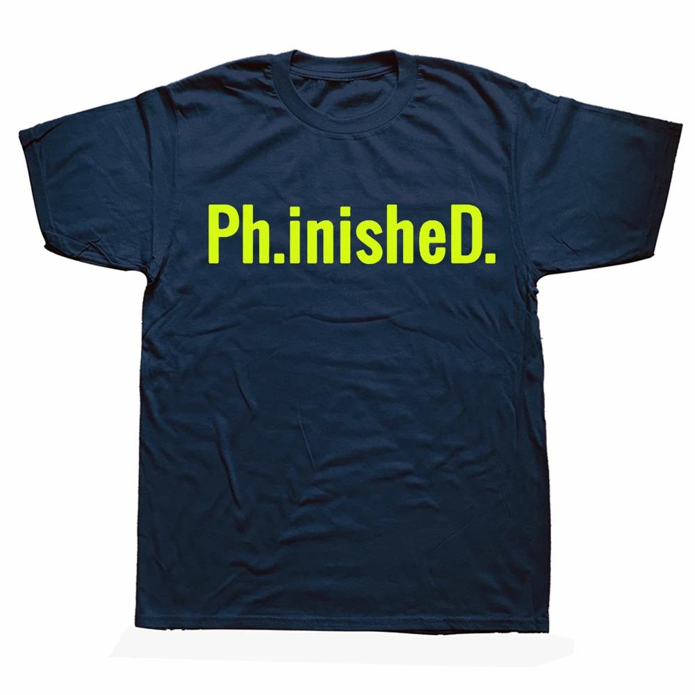Phinished A Funny PhD T Shirt for a Graduate Ph.inisheD.! Graphic Fashion New Cotton Short Sleeve O-Neck T-shirt