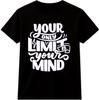 Inspirational Quote TShirt Your Only Limit Is Your Mind Motivational Graphic Tee